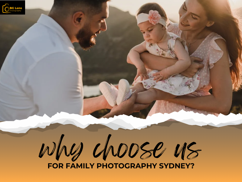 Why Choose BG Lens for Family Photography Sydney Services?